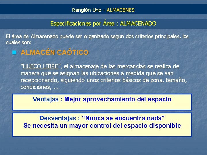 Renglón Uno - ALMACENES Especificaciones por Área : ALMACENADO El área de Almacenado puede
