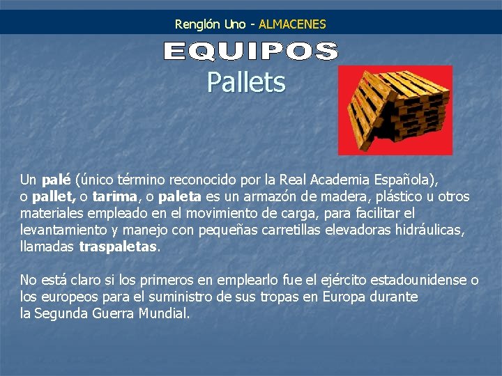Renglón Uno - ALMACENES Pallets Un palé (único término reconocido por la Real Academia