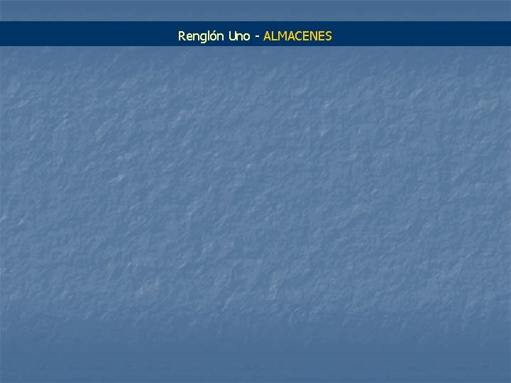 Renglón Uno - ALMACENES 