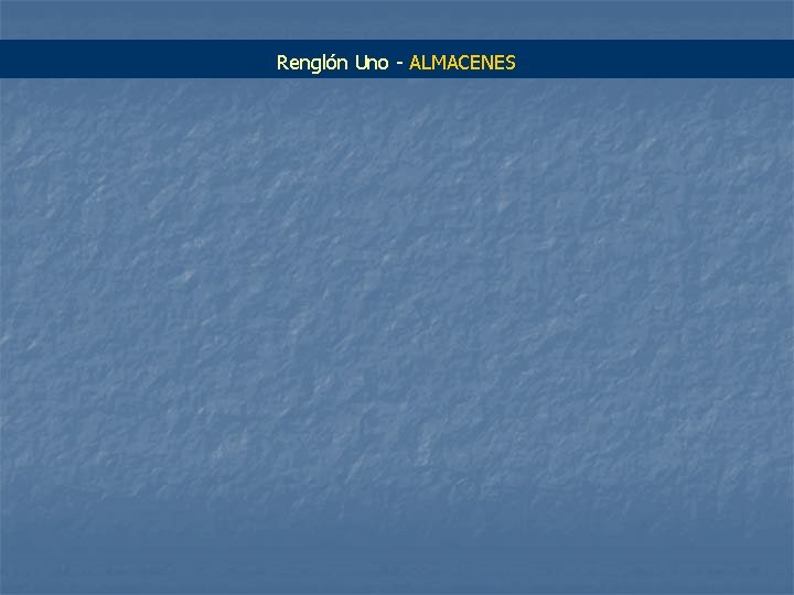 Renglón Uno - ALMACENES 