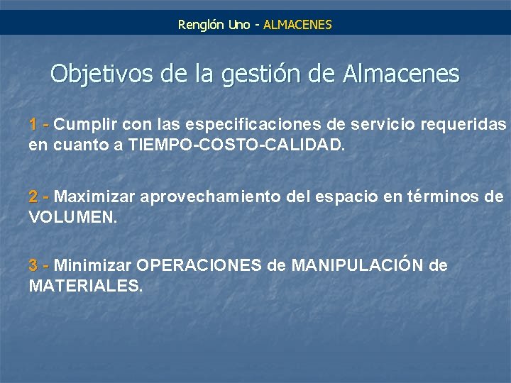 Renglón Uno - ALMACENES Objetivos de la gestión de Almacenes 1 - Cumplir con