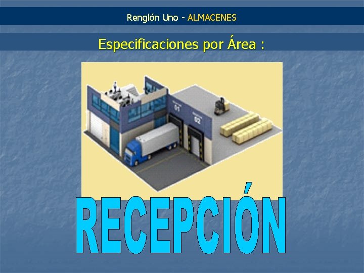 Renglón Uno - ALMACENES Especificaciones por Área : 