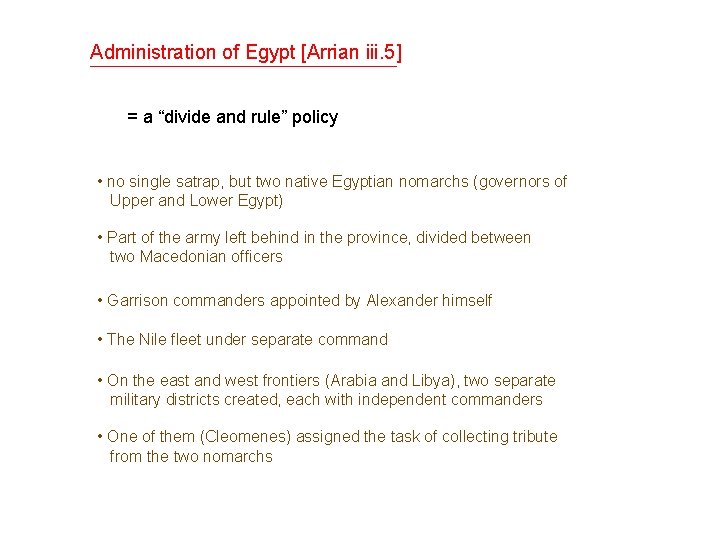 Administration of Egypt [Arrian iii. 5] = a “divide and rule” policy • no