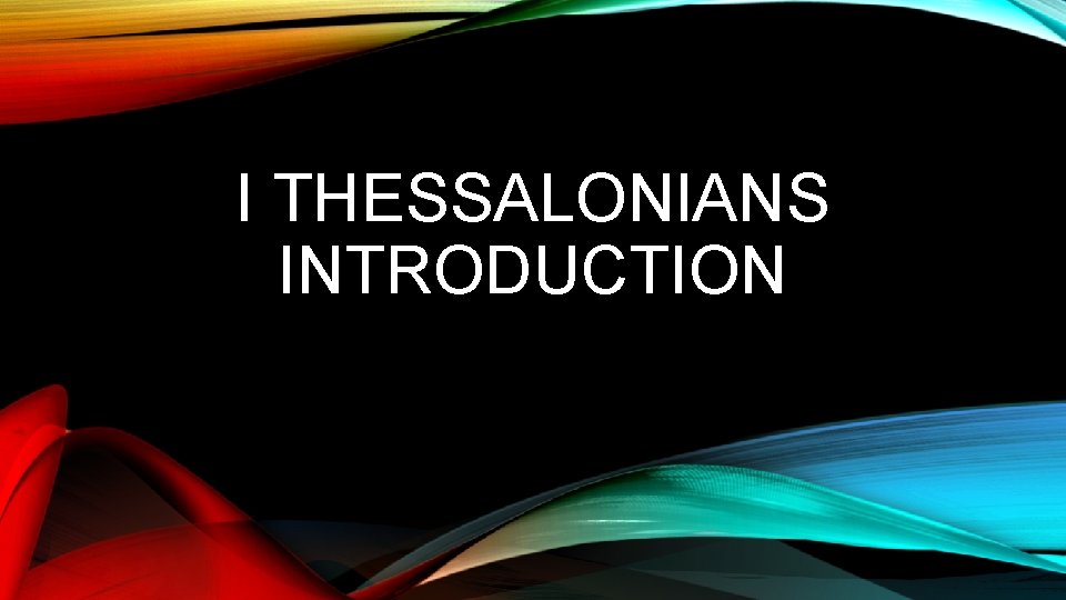 I THESSALONIANS INTRODUCTION 