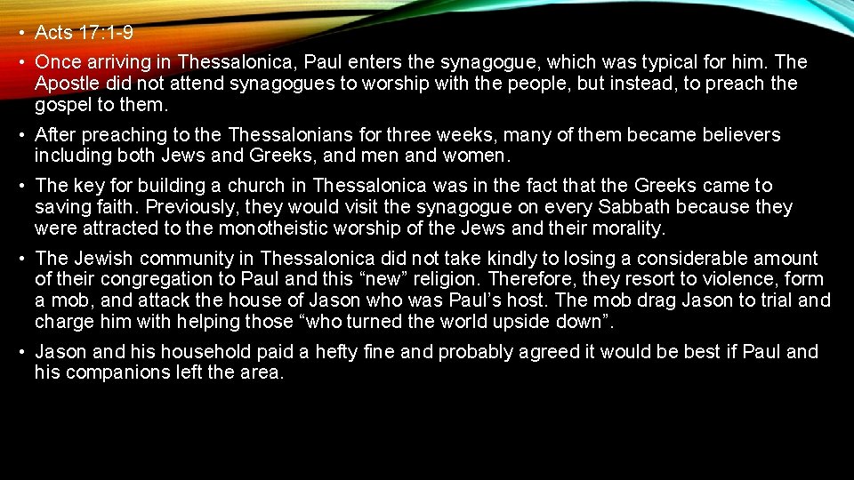  • Acts 17: 1 -9 • Once arriving in Thessalonica, Paul enters the