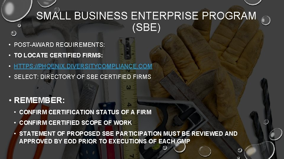 SMALL BUSINESS ENTERPRISE PROGRAM (SBE) • POST-AWARD REQUIREMENTS: • TO LOCATE CERTIFIED FIRMS: •