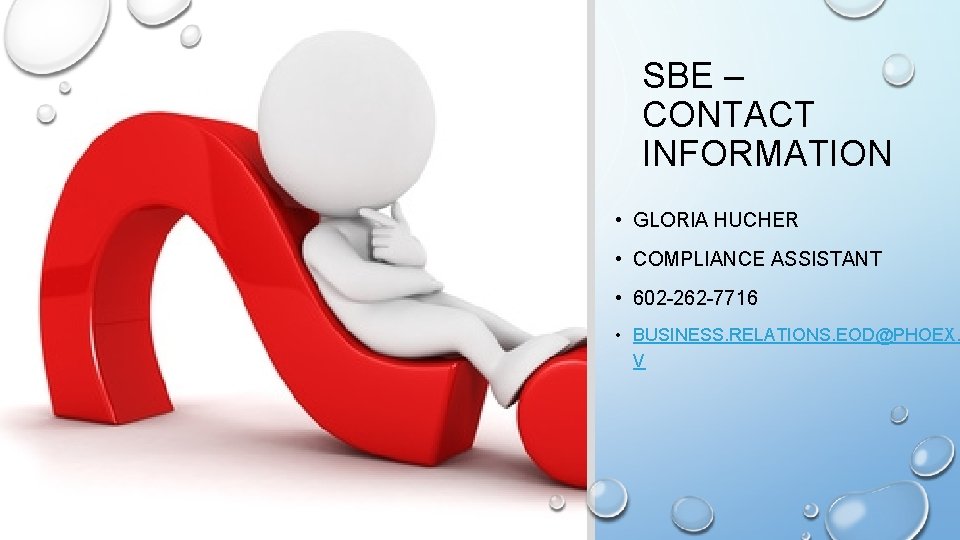 SBE – CONTACT INFORMATION • GLORIA HUCHER • COMPLIANCE ASSISTANT • 602 -262 -7716