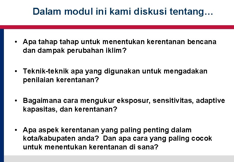 3 Dalam modul ini kami diskusi tentang… • Apa tahap untuk menentukan kerentanan bencana 3 Dalam modul ini kami diskusi tentang… • Apa tahap untuk menentukan kerentanan bencana