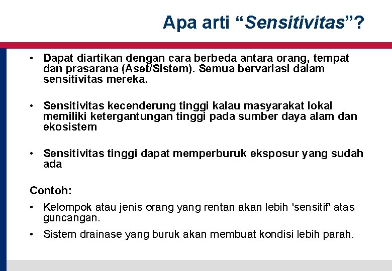 Apa arti “Sensitivitas”? • Dapat diartikan dengan cara berbeda antara orang, tempat dan prasarana Apa arti “Sensitivitas”? • Dapat diartikan dengan cara berbeda antara orang, tempat dan prasarana