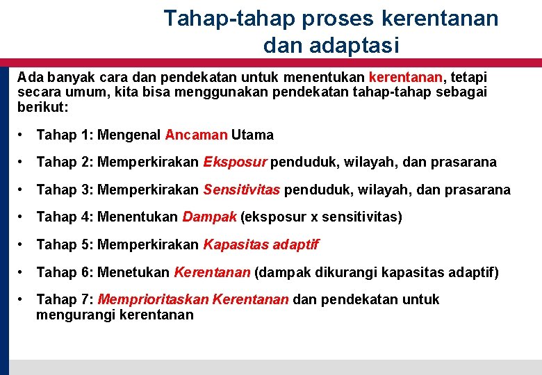 Tahap-tahap proses kerentanan dan adaptasi Ada banyak cara dan pendekatan untuk menentukan kerentanan, tetapi Tahap-tahap proses kerentanan dan adaptasi Ada banyak cara dan pendekatan untuk menentukan kerentanan, tetapi