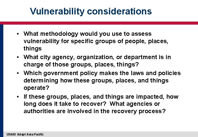 Vulnerability considerations • What methodology would you use to assess vulnerability for specific groups Vulnerability considerations • What methodology would you use to assess vulnerability for specific groups