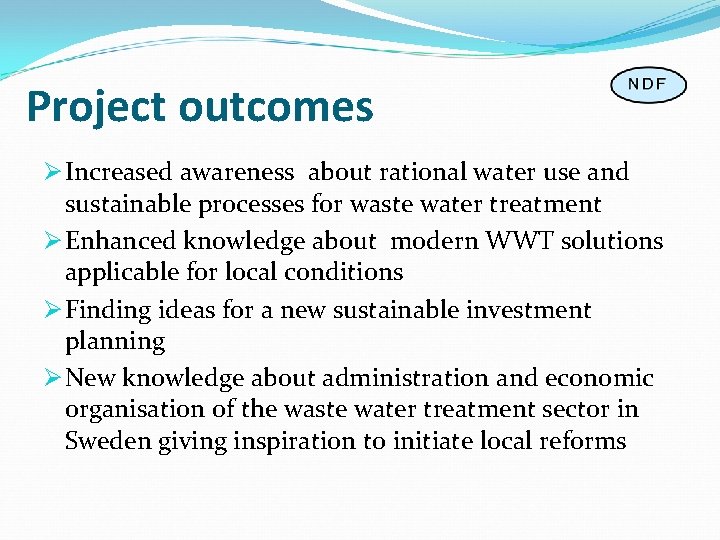 Project outcomes Ø Increased awareness about rational water use and sustainable processes for waste