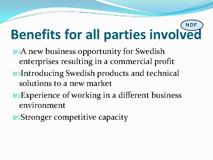 Benefits for all parties involved A new business opportunity for Swedish enterprises resulting in