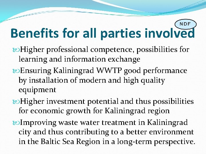 Benefits for all parties involved Higher professional competence, possibilities for learning and information exchange