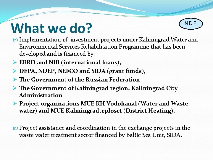 What we do? Implementation of investment projects under Kaliningrad Water and Environmental Services Rehabilitation