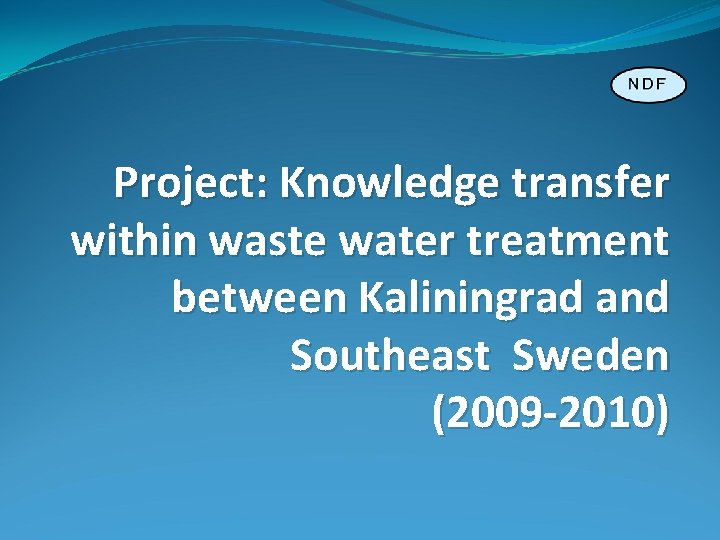 Project: Knowledge transfer within waste water treatment between Kaliningrad and Southeast Sweden (2009 -2010)