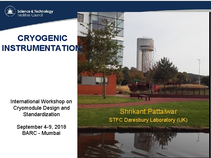 CRYOGENIC INSTRUMENTATION International Workshop on Cryomodule Design and Standardization September 4 -9, 2018 BARC