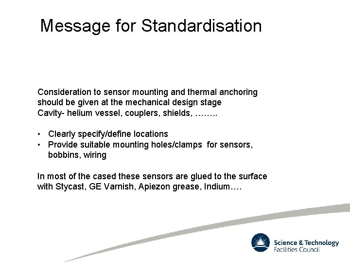Message for Standardisation Consideration to sensor mounting and thermal anchoring should be given at