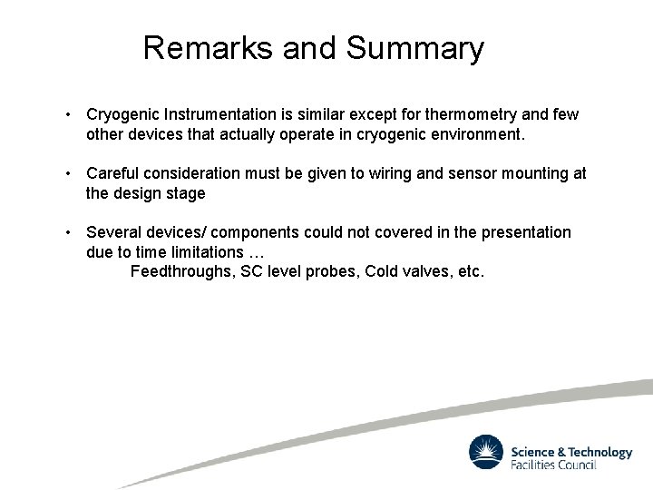 Remarks and Summary • Cryogenic Instrumentation is similar except for thermometry and few other