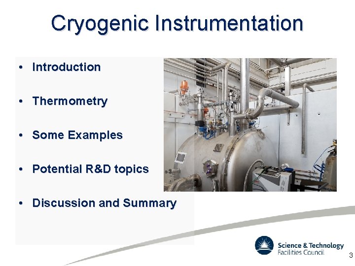 Cryogenic Instrumentation • Introduction • Thermometry • Some Examples • Potential R&D topics •