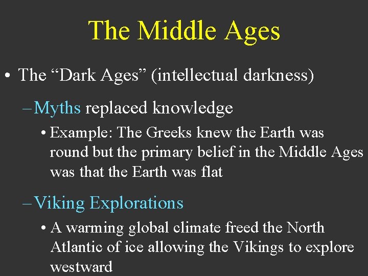 The Middle Ages • The “Dark Ages” (intellectual darkness) – Myths replaced knowledge •