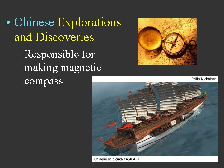  • Chinese Explorations and Discoveries – Responsible for making magnetic compass 