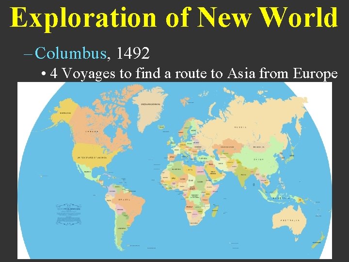 Exploration of New World – Columbus, 1492 • 4 Voyages to find a route