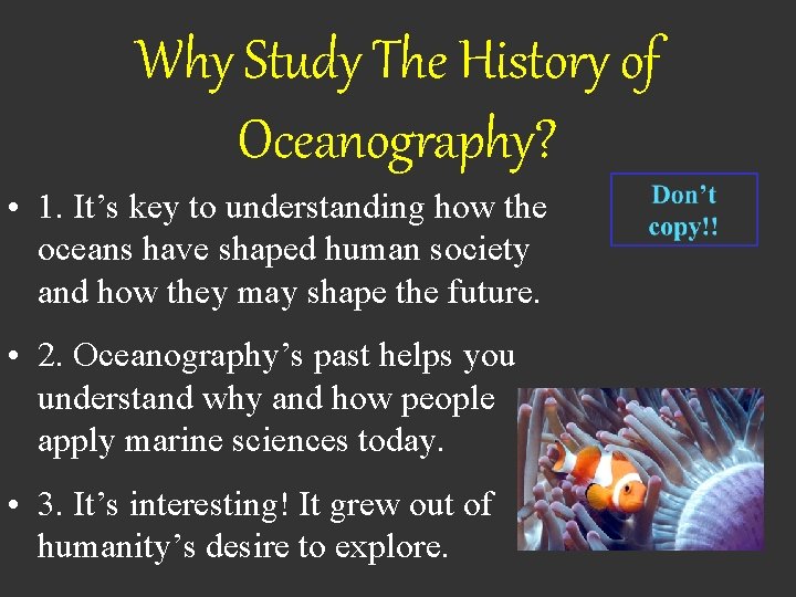 Why Study The History of Oceanography? • 1. It’s key to understanding how the