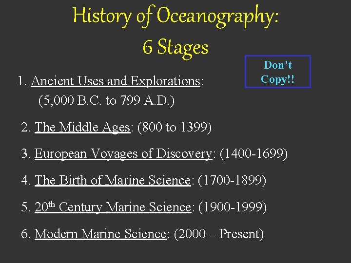 History of Oceanography: 6 Stages 1. Ancient Uses and Explorations: (5, 000 B. C.