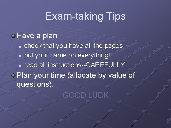 Exam-taking Tips Have a plan n check that you have all the pages put