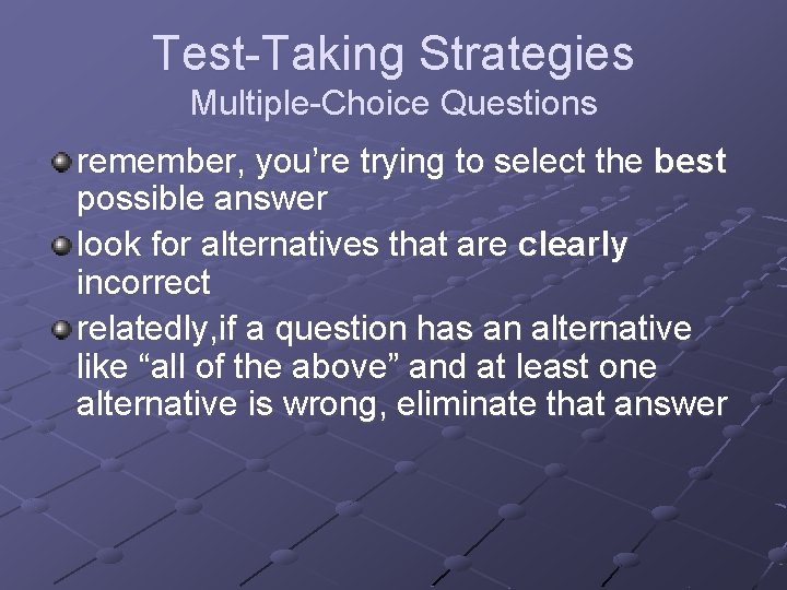 Test-Taking Strategies Multiple-Choice Questions remember, you’re trying to select the best possible answer look
