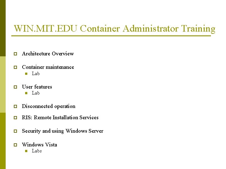 WIN. MIT. EDU Container Administrator Training p Architecture Overview p Container maintenance n p