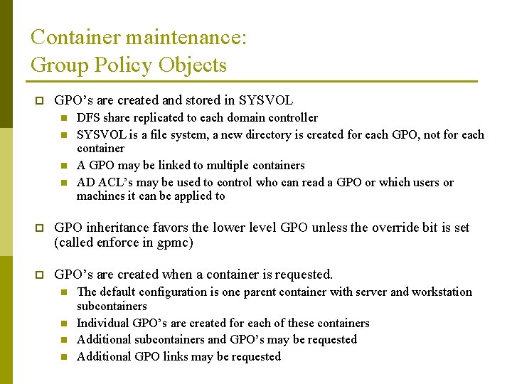 Container maintenance: Group Policy Objects p GPO’s are created and stored in SYSVOL n