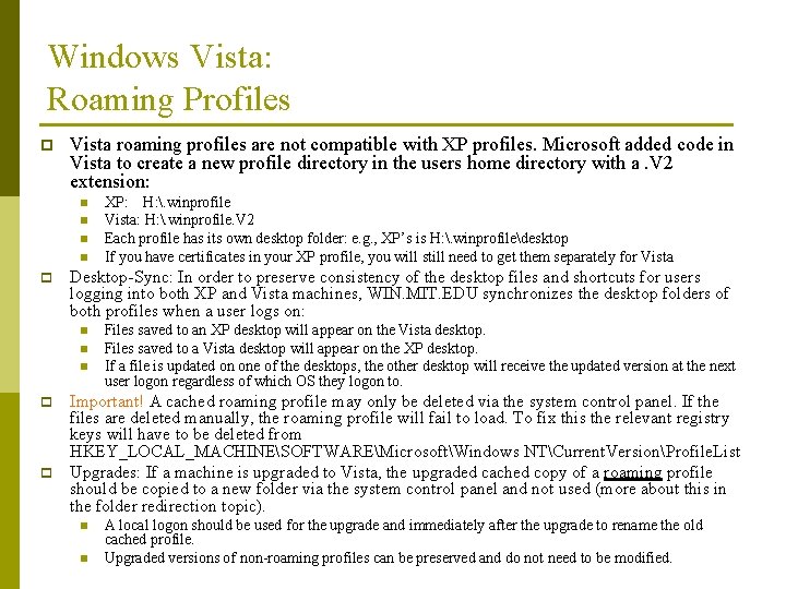 Windows Vista: Roaming Profiles p Vista roaming profiles are not compatible with XP profiles.