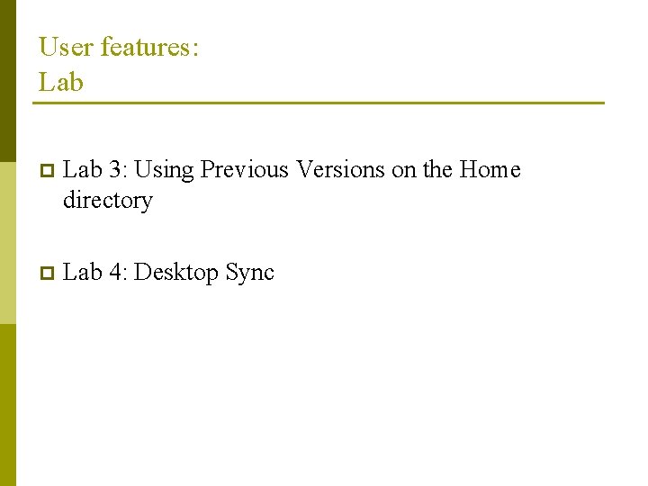 User features: Lab p Lab 3: Using Previous Versions on the Home directory p