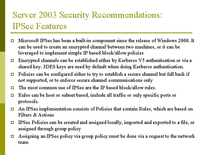 Server 2003 Security Recommendations: IPSec Features p p p p Microsoft IPSec has been
