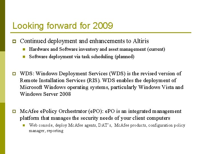 Looking forward for 2009 p Continued deployment and enhancements to Altiris n n Hardware