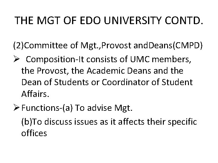 THE MGT OF EDO UNIVERSITY CONTD. (2)Committee of Mgt. , Provost and. Deans(CMPD) Ø
