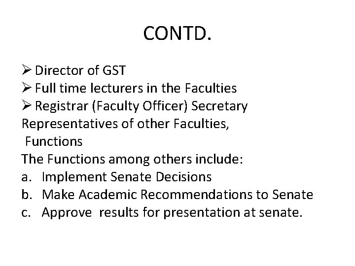 CONTD. Ø Director of GST Ø Full time lecturers in the Faculties Ø Registrar