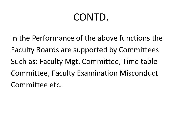 CONTD. In the Performance of the above functions the Faculty Boards are supported by