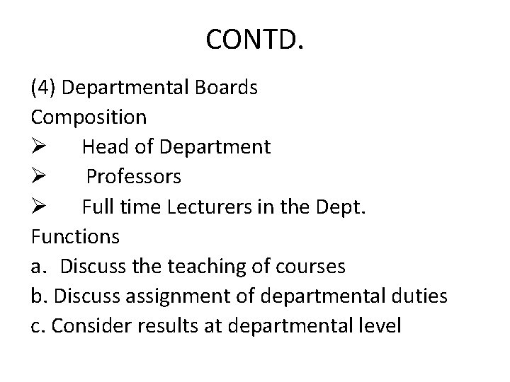 CONTD. (4) Departmental Boards Composition Ø Head of Department Ø Professors Ø Full time