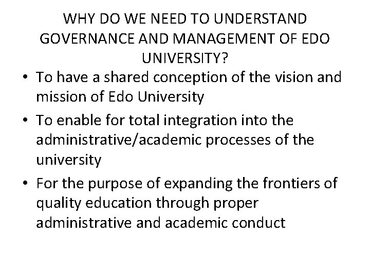 WHY DO WE NEED TO UNDERSTAND GOVERNANCE AND MANAGEMENT OF EDO UNIVERSITY? • To