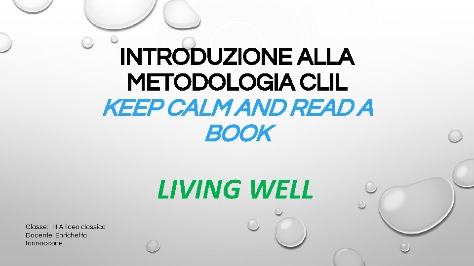 INTRODUZIONE ALLA METODOLOGIA CLIL KEEP CALM AND READ A BOOK LIVING WELL Classe: III