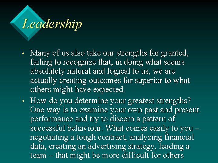 Leadership • • Many of us also take our strengths for granted, failing to