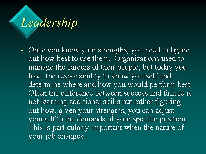 Leadership • Once you know your strengths, you need to figure out how best
