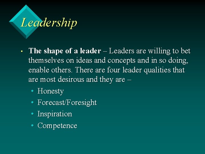 Leadership • The shape of a leader – Leaders are willing to bet themselves
