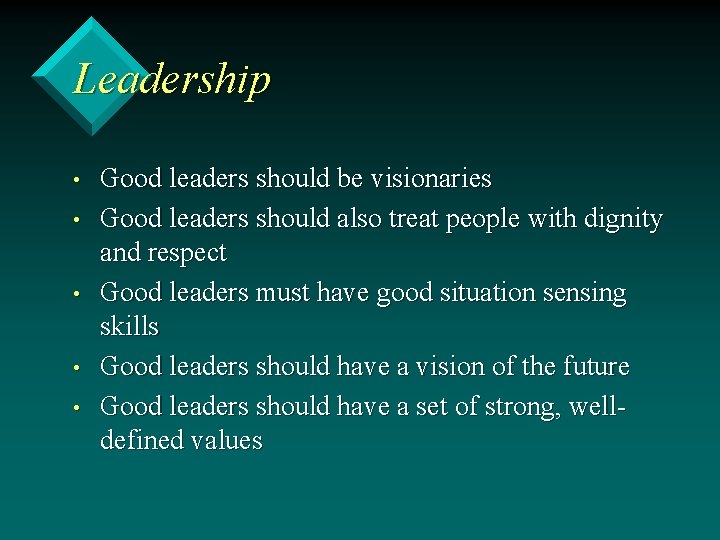 Leadership • • • Good leaders should be visionaries Good leaders should also treat