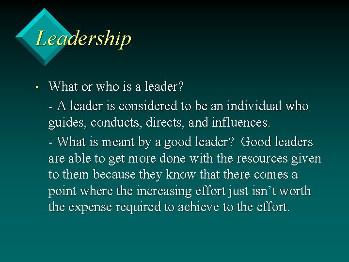 Leadership • What or who is a leader? - A leader is considered to
