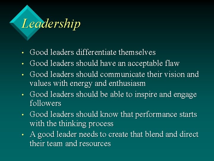 Leadership • • • Good leaders differentiate themselves Good leaders should have an acceptable