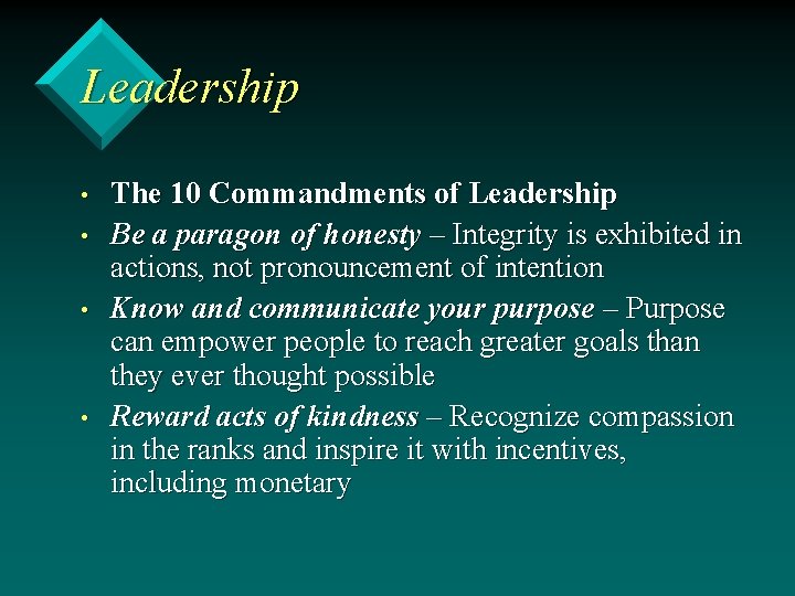 Leadership • • The 10 Commandments of Leadership Be a paragon of honesty –